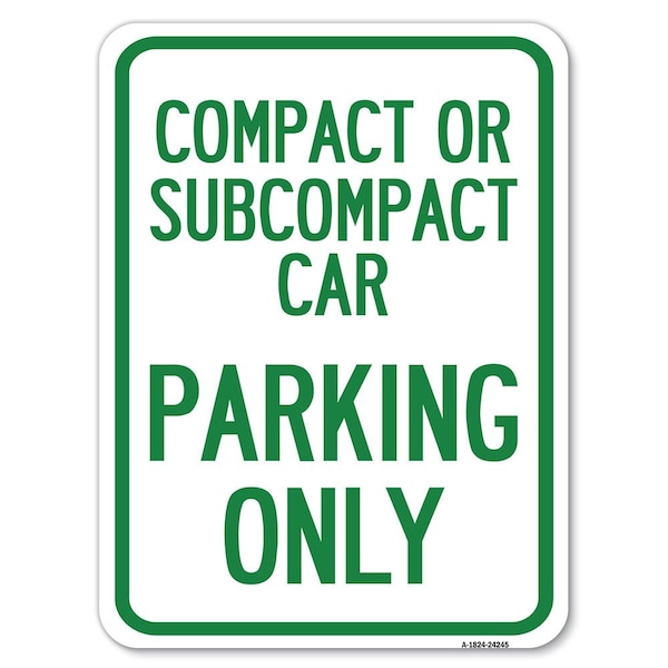 Compact or Subcompact Car Parking Heavy-Gauge Alum Rust Proof Parking Sign, 18" x 24", A-1824-24245